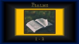 Psalms 1 - 2