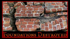 Foundations Destroyed