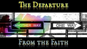 The Departure... From the Faith