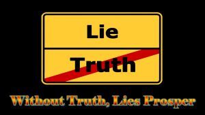 Without Truth, Lies Prosper