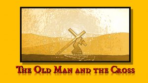 The Old Man and The Cross